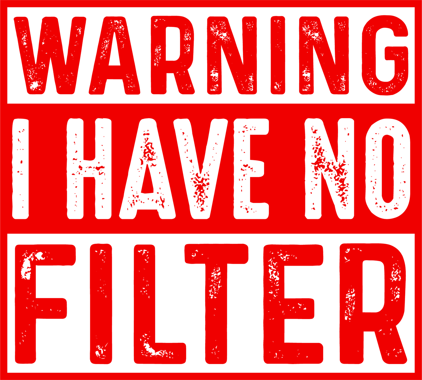 Warning I Have No Filter DTF