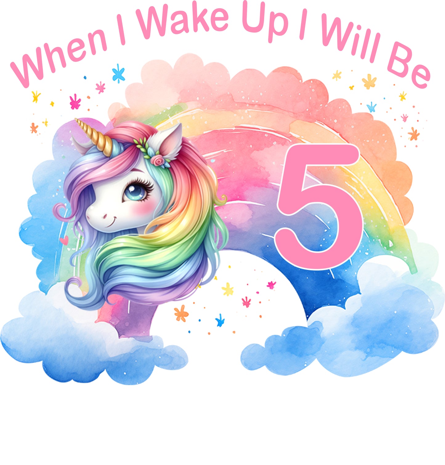 DTF When I Wake Up I Will Be Age Unicorn Rainbow DTF