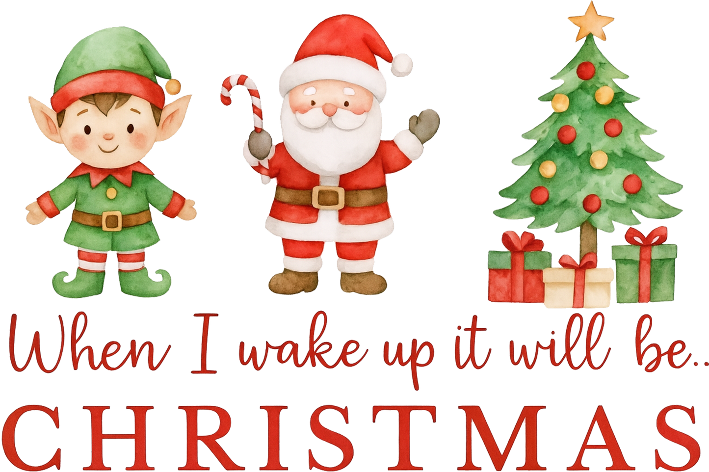 DTF When I Wake Up It Will Be Christmas
