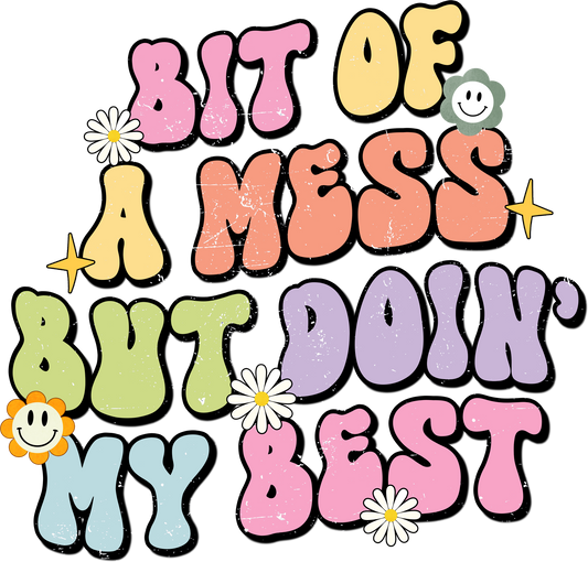 Bit Of A Mess DTF