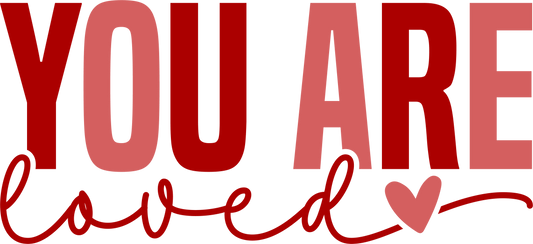 Valentine Your Are Loved DTF