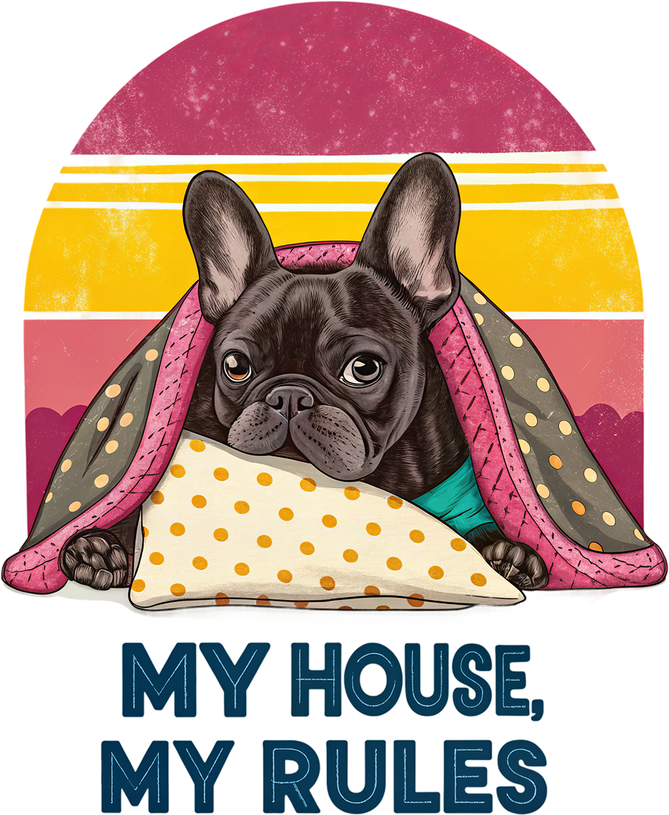 DTF Frenchie My House Rules