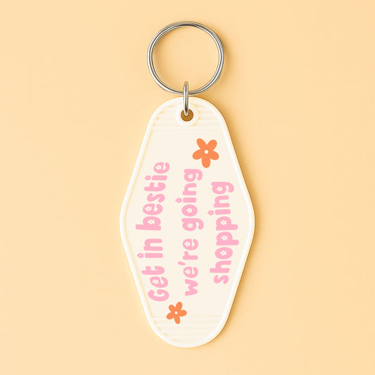 UVDTF Motel Keychain Get In Bestie We're Going Shopping