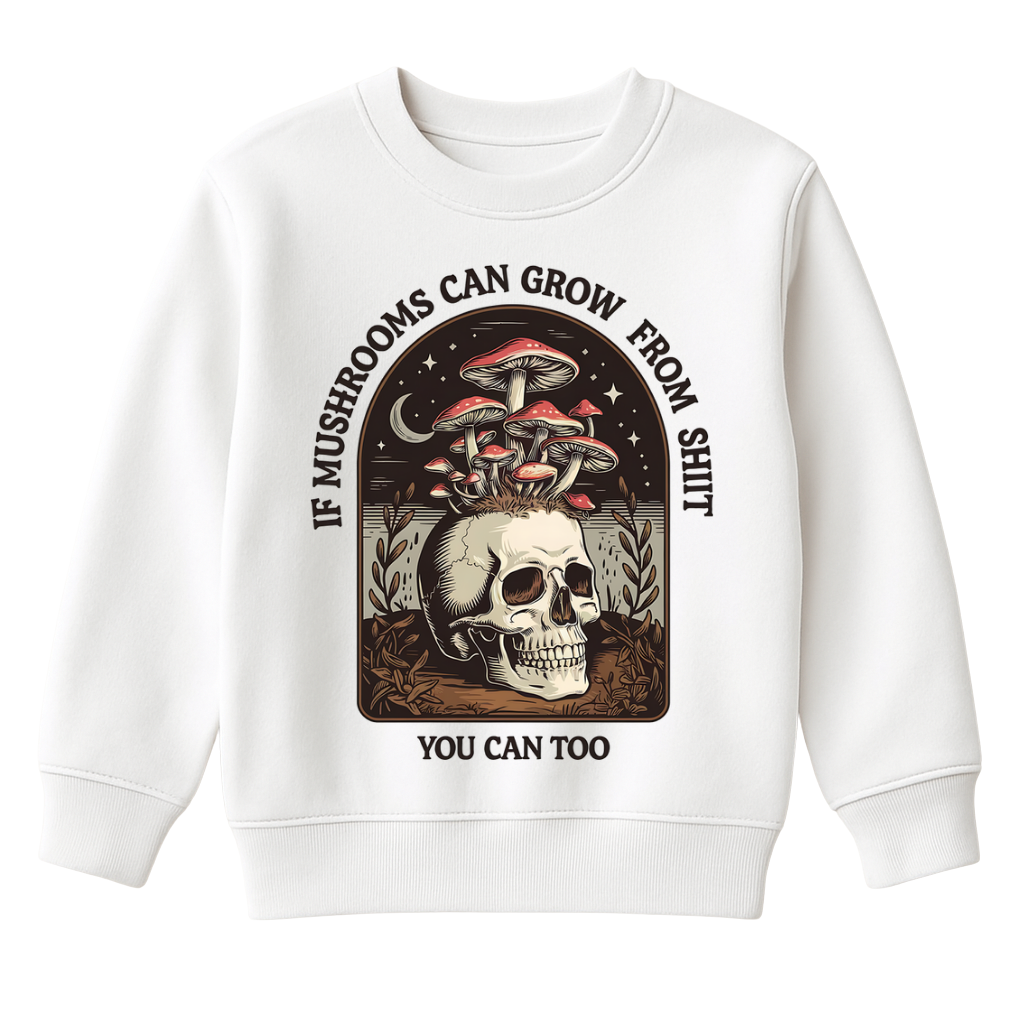 DTF If Mushrooms Can Grow From Sh*t You Can Too